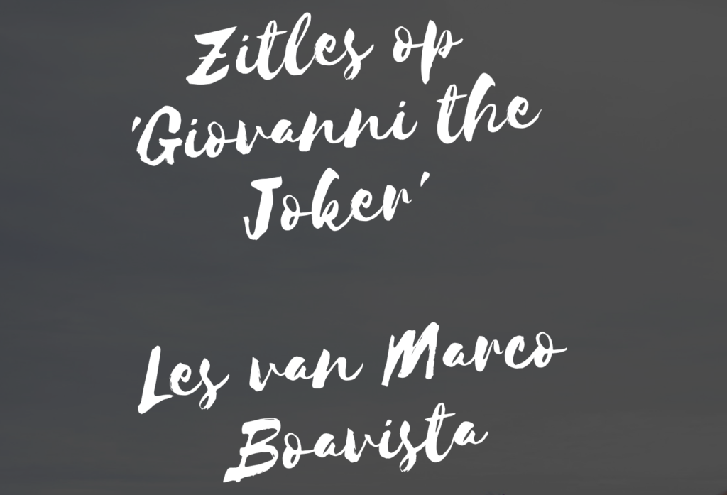 Tekst "Zitles op 'Giovanni the Joker' Les van Marco Boavista"